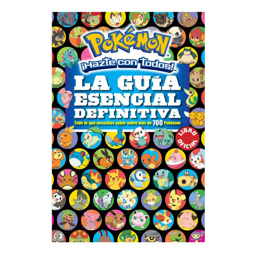 LA GUÍA ESENCIAL DEFINITIVA: Todo lo que necesitas saber sobre más de 700 Pokémon, de Pokémon. Serie Pokémon, vol. 0.0. Editorial Altea, tapa blanda, edición 1.0 en español, 2021