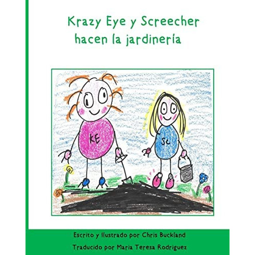 Krazy Eye Y Screecher Hacen La Jardineria: Una Historia De Krazy Eye (spanish Edition), De Buckland, Chris. Editorial Createspace Independent Publishing Platform, Tapa Blanda En Español