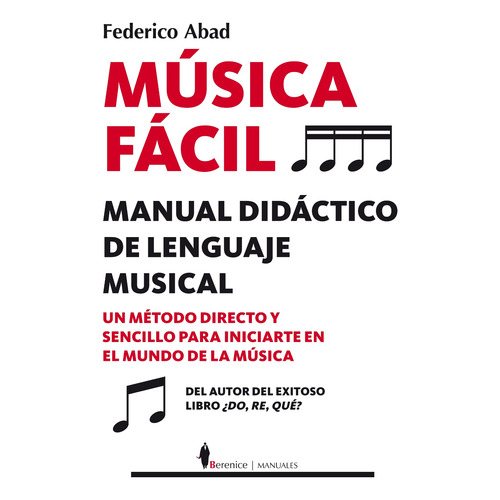 Música fácil: Manual didáctico de lenguaje musical, de Abad Ruiz, Federico. Serie Manuales Editorial Berenice, tapa blanda en español, 2022