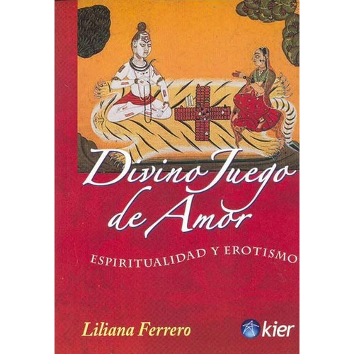 Divino Juego De Amor Espiritualidad Y Erotismo, De Ferrero, Liliana. Editorial Kier, Tapa Tapa Blanda En Español