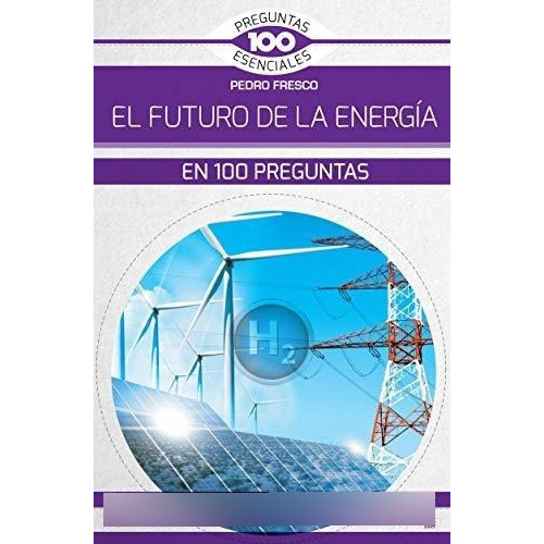 El Futuro De La Energía En 100 Preguntas (100 Preguntas Esenciales), De Fresco Torralba, Pedro. Editorial Nowtilus, Tapa Tapa Blanda En Español