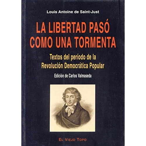 La Libertad Pasó Como Una Tormenta, De Louis Saint Just. Editorial El Viejo Topo, Tapa Blanda En Español