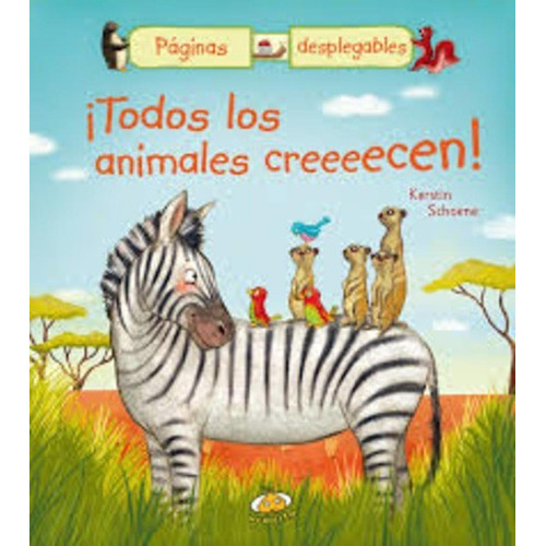 TODOS LOS ANIMALES CRECEEEN!, de Kerstin Schoene. Editorial Ediciones Urano en español