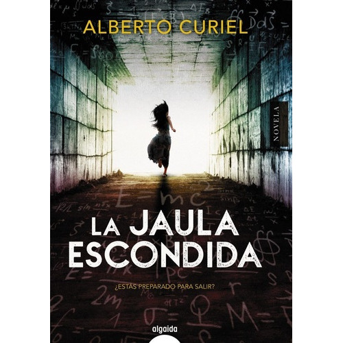 La Jaula Escondida, de Alberto Curiel. Editorial Algaida, tapa blanda, edición 1 en español