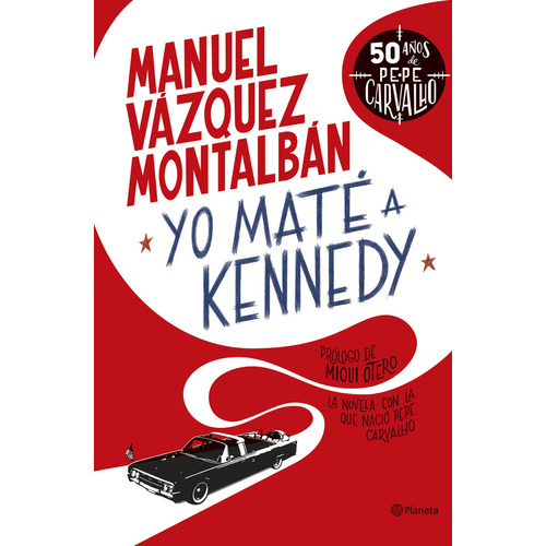 YO MATE A KENNEDY, de Manuel Vázquez Montalbán. Editorial Planeta, tapa blanda, edición 1.0 en español, 2023