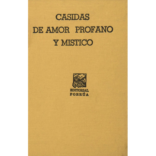 Casidas de amor profano y místico: No, de Zaydun, Ibn;Arabi, Ibn., vol. 1. Editorial Porrua, tapa pasta blanda, edición 2 en español, 2019