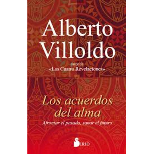 Acuerdos Del Alma, Los, De Villoldo, Alberto. Editorial Sirio, Edición 2017 En Español