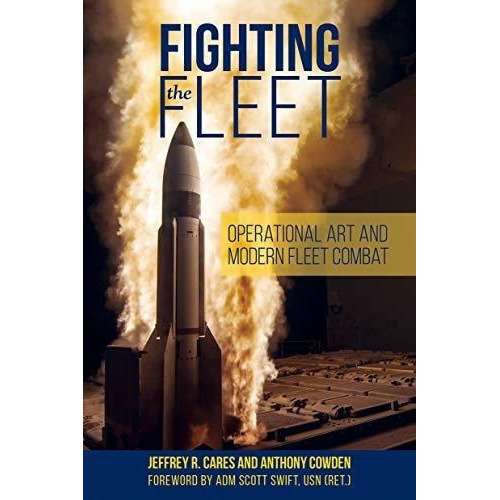 Fighting The Fleet Operational Art And Modern Fleet., de Cares, Jeffrey. Editorial Naval Institute Press en inglés