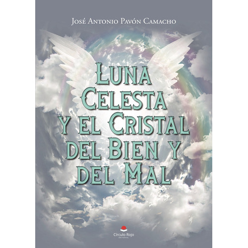 Luna Celesta Y El Cristal Del Bien Y Del Mal, De Pavón Camacho  José Antonio.. Grupo Editorial Círculo Rojo Sl, Tapa Blanda En Español