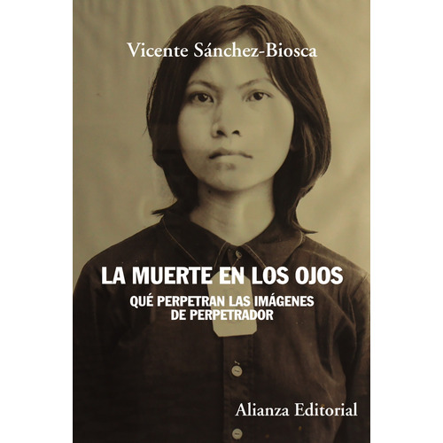 La muerte en los ojos, de Vicente Sánchez-Biosca. Editorial Alianza, tapa blanda en español, 2021