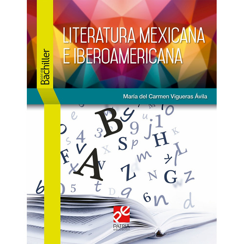 Literatura Mexicana e Iberoamericana, de Vigueras Ávila, María Del Carmen. Editorial Patria Educación, tapa blanda en español, 2020
