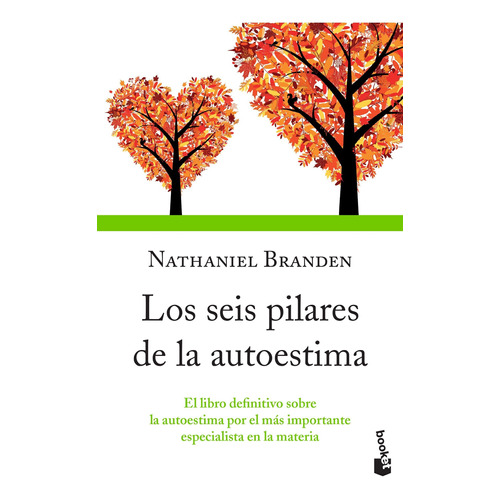 Los seis pilares de la autoestima, de Nathaniel Branden. Editorial Booket Planeta, tapa pasta blanda, edición 1 en español, 2018