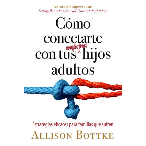 Cómo Conectarte Con Tus Hijos Adultos, De Allison Bottke. Editorial Unilit En Español