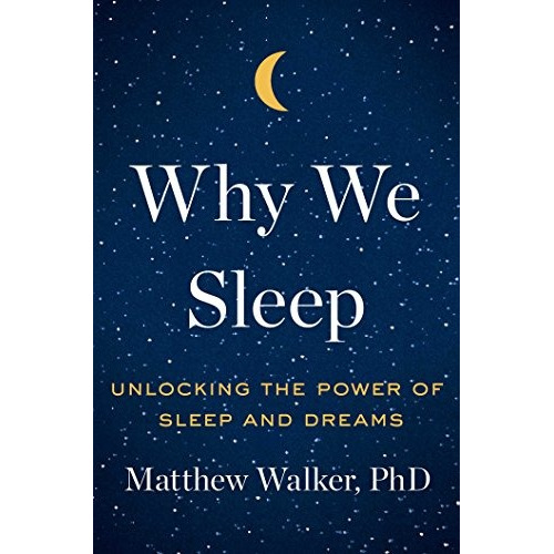 Book : Why We Sleep: Unlocking The Power Of Sleep And Dre...