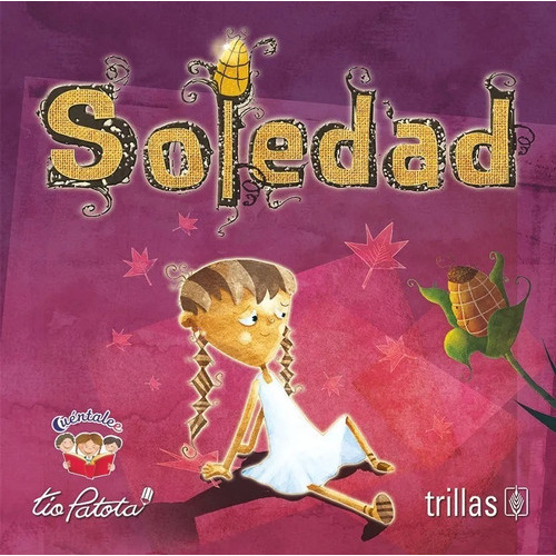 Soledad Serie Cuentalee, De Robles Boza, Eduardo (tio Patota)., Vol. 1. Editorial Trillas, Tapa Blanda, Edición 1a En Español, 2010