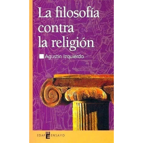 La Filosofía Contra La Religión, De Izquierdo Agustín. Editorial Edaf, Edición 2003 En Español