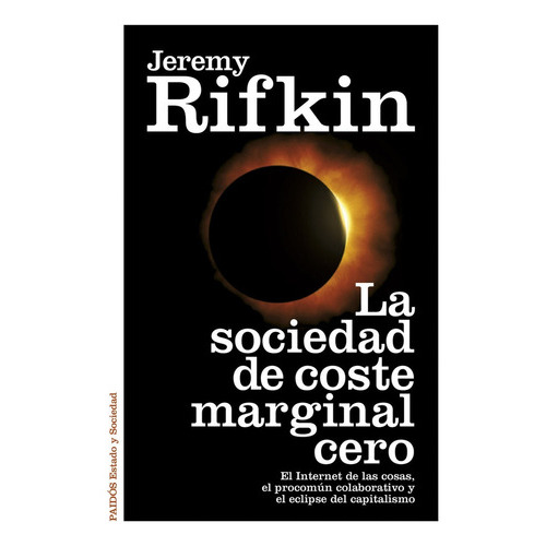 Sociedad De Coste Marginal Cero, La, De Jeremy Rifkin. Editorial Paidós, Tapa Blanda, Edición 1 En Español