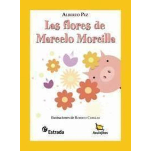 Flores De Marcelo Morcilla, Las, De Pez, Alberto. Editorial Estrada, Tapa Tapa Blanda En Español