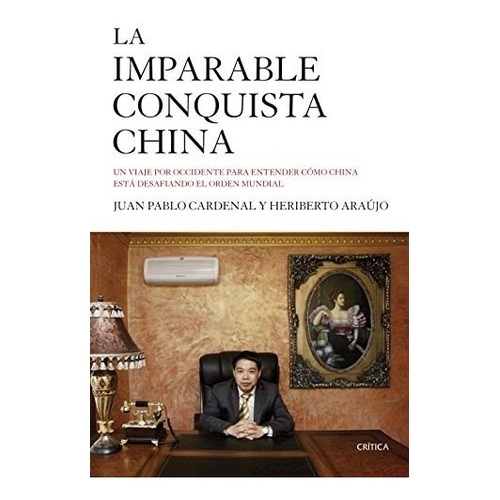 Imparable Conquista China, La - Cardenal, Araujo
