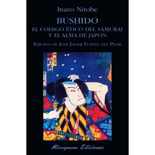 Bushido, El Codigo Etico Del Samurai Y El Alma De Japon