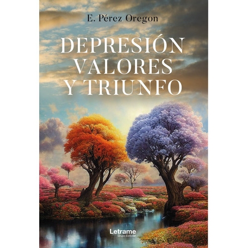 Depresión, Valores Y Triunfo, De E.pérez Oregon. Editorial Letrame, Tapa Blanda En Español, 2022