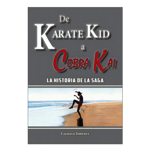 De Karate Kid A Cobra Kai, De Jiménez Limones, Gustavo. Editorial California, Tapa Blanda En Español