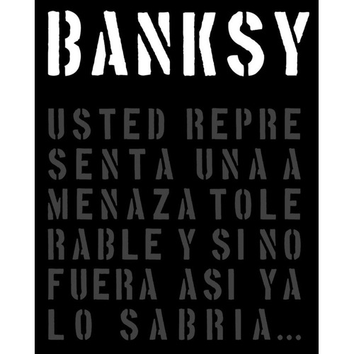 Banksy Usted Representa Una Amenaza Tolerable