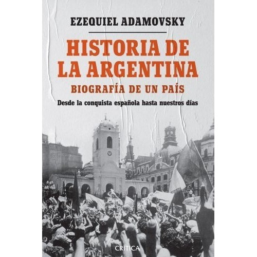 Historia De La Argentina - Adamovsky - Critica - Libro