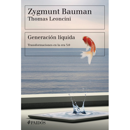 Generación líquida: Transformaciones en la era 3.0, de Bauman, Zygmunt. Serie Fuera de colección Editorial Paidos México, tapa blanda en español, 2018