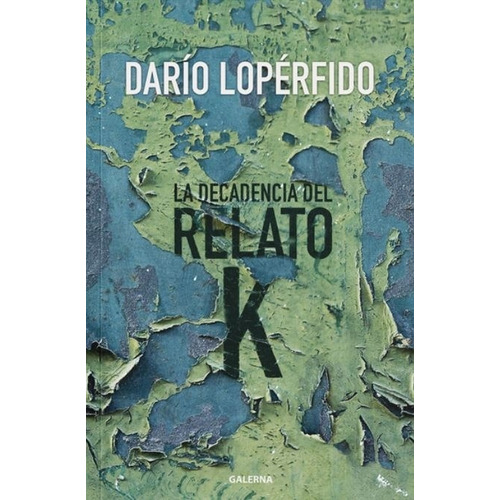 La Decadencia Del Relato K - Dario Loperfido