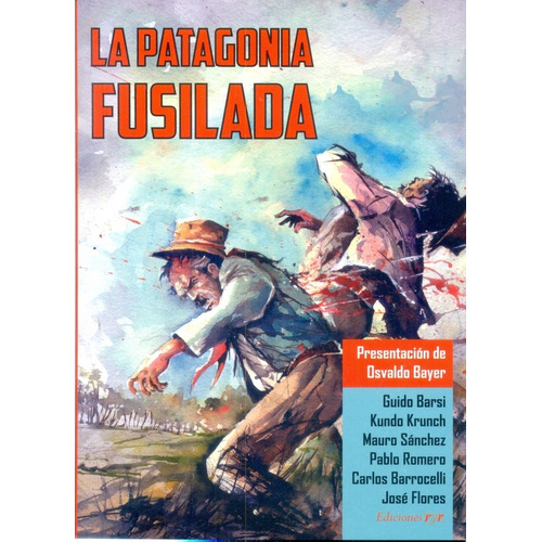 La Patagonia Fusilada (historieta) - Brasi Guido Y Otros