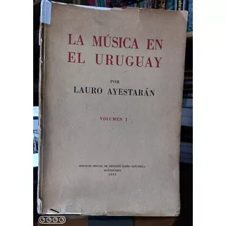 La Música En El Uruguay Lauro Ayestaran.  Autografiado (ltc)