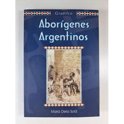 Aborígenes Argentinos - María Delia Solá - Gradifco