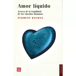 Amor Liquido Acerca De La Fragilidad De Los Vinculos Humano, De Bauman, Zygmunt. Editorial Fondo De Cultura Económica, Tapa Blanda En Español