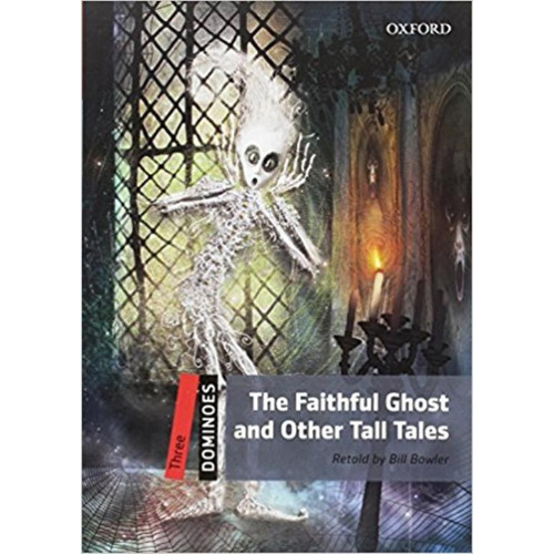 The Faithful Ghost And Other Tall Tales + Audio Mp3 - Dominoes 3, de Bowler, Bill. Editorial Oxford University Press, tapa blanda en inglés internacional, 2016