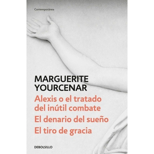 Alexis O El Tratado Del Inutil Combate - Marguerite Yourcena