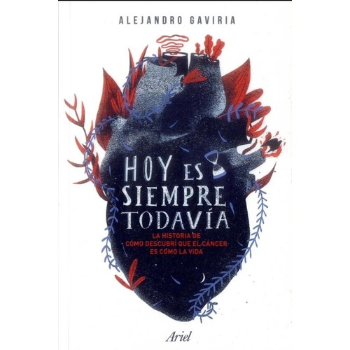 Hoy es siempre todavía, de Alejandro Gaviria. Editorial Ariel en español