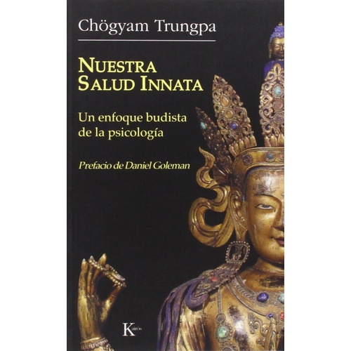 Nuestra salud innata: Un enfoque budista de la psicología, de Trungpa, Chögyam. Editorial Kairos, tapa blanda en español, 2007