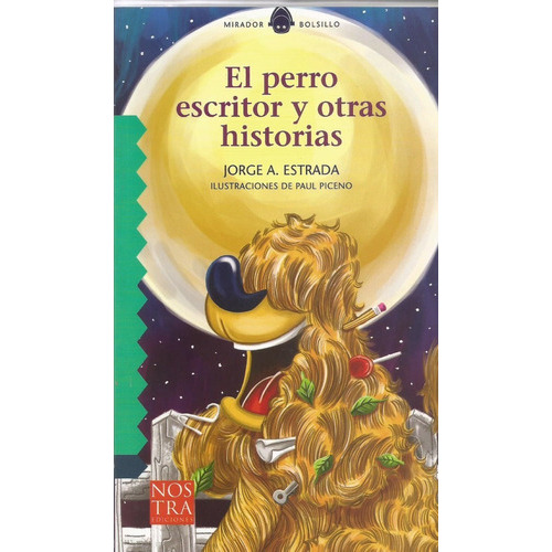 El Perro Escritor Y Otras Historias, De Estrada Jorge., Vol. Unico. Editorial Nostra, Tapa Blanda En Español, 2015