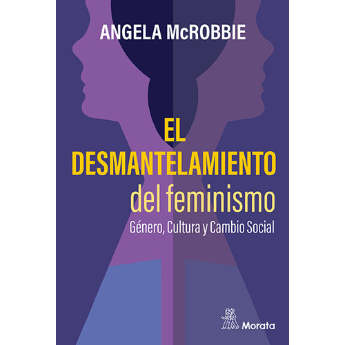 El Desmantelamiento Del Feminismo Genero Cultura Y Cambio, De Mcrobbie, Angela. Editorial Genero, Igualdad Y Justicia Social En Español