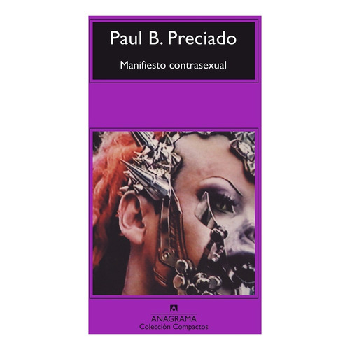 Manifiesto Contrasexual Paul B. Preciado Anagrama