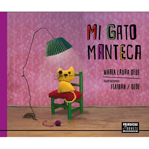 Mi Gato Manteca, de María Laura Dedé. Editorial Primavera Revolver, tapa blanda, edición 1 en español, 2020