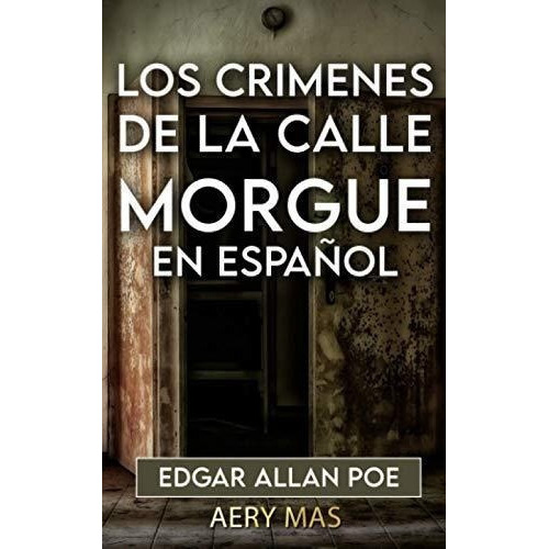 Los Crimenes De La Calle Morgue En Español..., de Poe, Edgar Allan. Editorial Independently Published en español