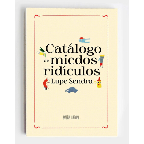 Catálogo De Miedos Ridículos, De Lupe Sendra. Galeria Editorial, Tapa Blanda, Edición 1 En Español, 2023