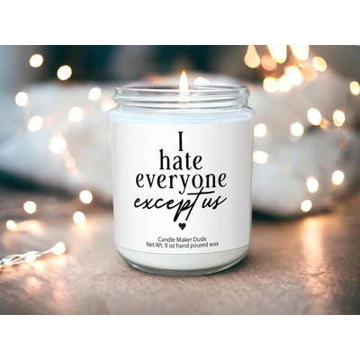 Candles Gifts For Women, I Hate Everyone Except Us, Funny Gi