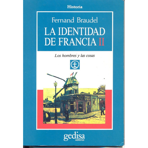 La identidad de Francia vol. II: Los hombres y las cosas, de Braudel, Fernand. Serie Cla- de-ma Editorial Gedisa en español, 1993