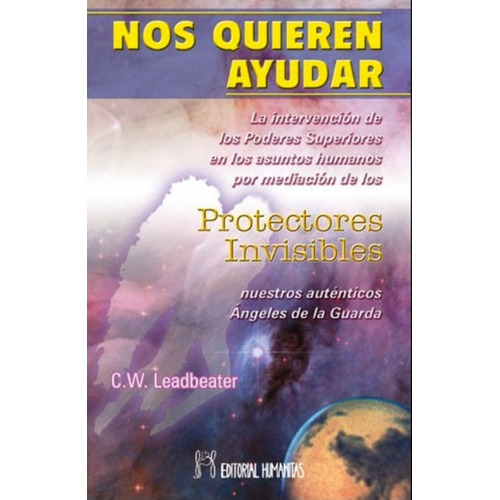 Nos Quieren Ayudar  Protectores Invisibles, De Charles Webster Leadbeater. Editorial Humanitas, Tapa Blanda En Español, 2011