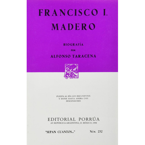 Francisco I. Madero: No, de Taracena, Alfonso., vol. 1. Editorial Porrúa, tapa pasta blanda, edición 6 en español, 1998