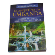Os Arquétipos Da Umbanda-as Hierarquias Esp. Dos Orixás