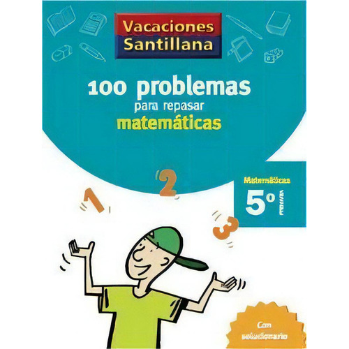 Vacaciones Santillana 5 Primaria 100 Problemas Para Repasar Matematicas, De Varios Autores. Editorial Santillana Educación, S.l., Tapa Blanda En Español